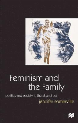 Jennifer Somerville, Jo Campling - Feminism and the Family: Politics and Society in the UK and USA, Inbunden