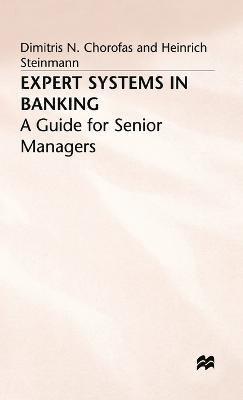 Dimitris N Chorafas, Heinrich Steinmann, Dimitris N. Chorafas - Expert Systems in Banking, Inbunden