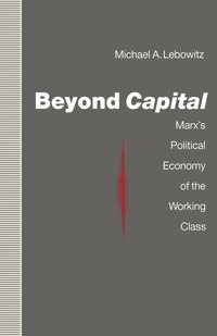 bokomslag Beyond Capital: Marx's Political Economy of the Working Class