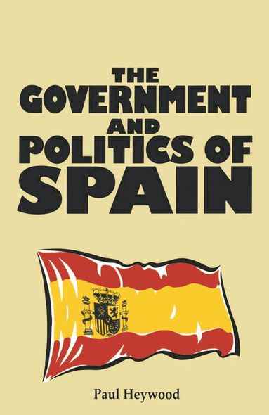 Paul M. Heywood - Government and Politics of Spain, Häftad