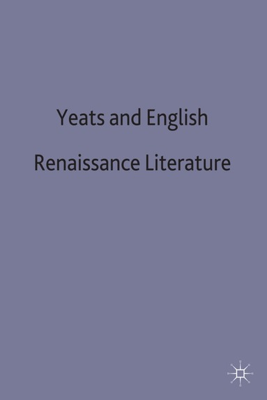 Wayne K Chapman - Yeats and English Renaissance Literature, Inbunden