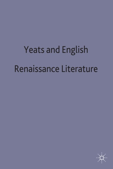 bokomslag Yeats and English Renaissance Literature