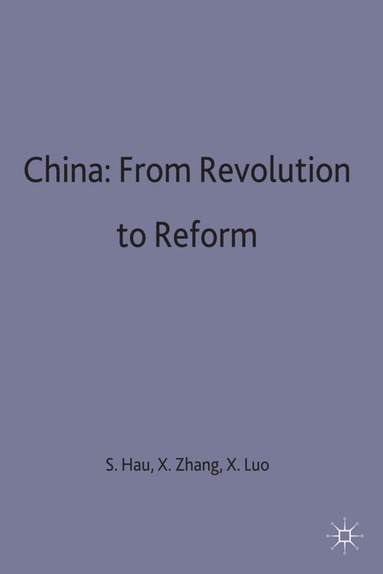 Sheng Hua, Xiaopeng Luo, Xiejung Zhang - China: From Revolution to Reform, Inbunden