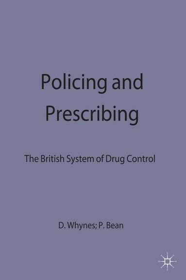 Philip Bean, David K. Whynes - Policing and Prescribing, Inbunden