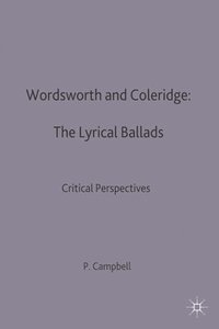 bokomslag Wordsworth and Coleridge: Lyrical Ballads: Critical Perspectives
