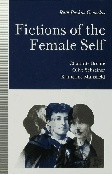 R. Parkin-Gounelas - Fictions of the Female Self, Inbunden