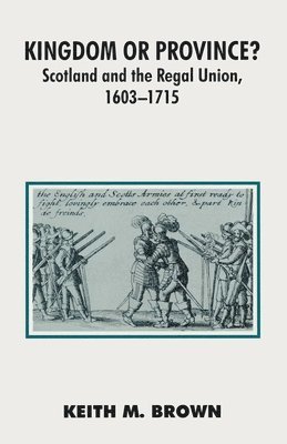 bokomslag Kingdom or Province?: Scotland and the Regal Union 1603-1715