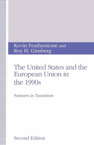 Kevin Featherstone, Roy H. Ginsberg - United States and the European Union in the 1990s, Häftad