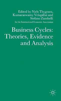 Business Cycles: Theories, Evidence and Analysis