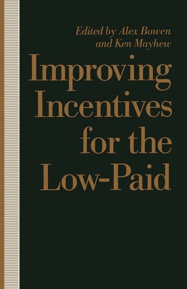 Alex Bowen, Ken Mayhew - Improving Incentives for the Low-Paid, Häftad