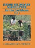 Junior Secondary Agriculture for the Caribbean: Book 2