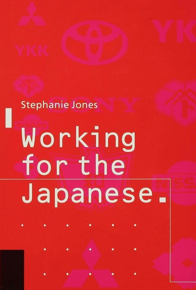 Stephanie Jones - Working for the Japanese: Myths and Realities, Inbunden