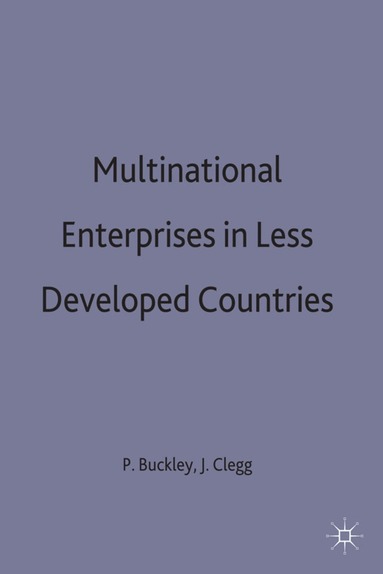 Peter J. Buckley, Jeremy Clegg - Multinational Enterprises in Less Developed Countries, Inbunden