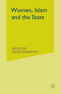 Deniz Kandiyoti - Women, Islam and the State, Häftad