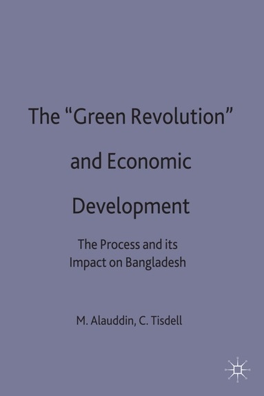 M. Alauddin, C. Tisdell - ‘Green Revolution’ and Economic Development, Inbunden