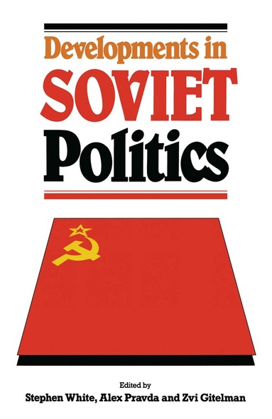Stephen White, Alex Pravda, Zvi Gitelman - Developments in Soviet Politics, Häftad