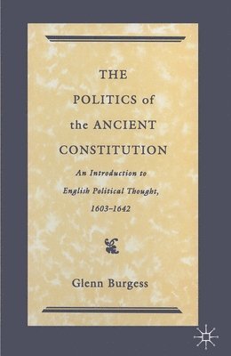 bokomslag The Politics of the Ancient Constitution
