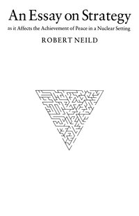 bokomslag An Essay on Strategy: As It Affects the Achievement of Peace in a Nuclear Setting