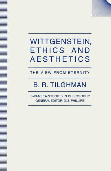 B.R. Tilghman - Wittgenstein, Ethics and Aesthetics, Häftad