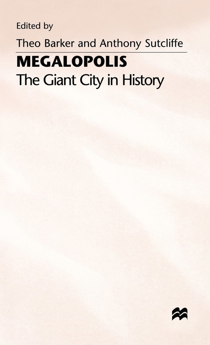 A.J. Barker, A. J. Barker, Theo Barker, Anthony Sutcliffe - Megalopolis: The Giant City in History, Inbunden