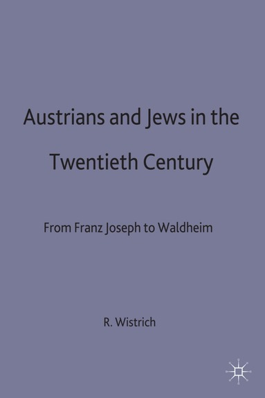 Wistrich R. S., Robert S. Wistrich - Austrians and Jews in the Twentieth Century, Inbunden