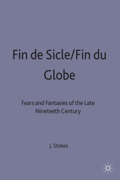 John Stokes - Fin de Sicle/Fin du Globe, Inbunden