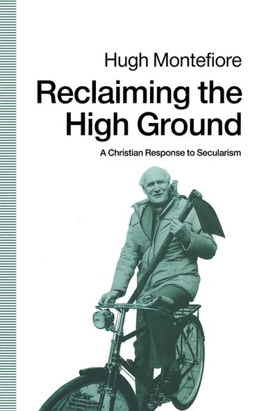 bokomslag Reclaiming the High Ground: A Christian Response to Secularism