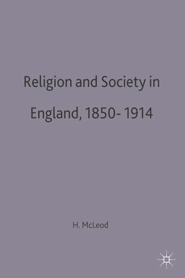 Religion and Society in England, 1850-1914 1