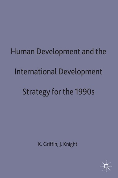 Griffin+knight, Keith Griffin, J. Knight - Human Development and the International Development Strategy for the 1990s, Inbunden