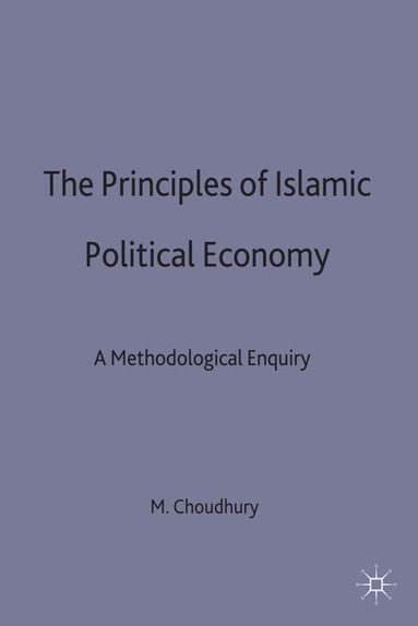 Masudul Alam Choudhury - Principles of Islamic Political Economy, Inbunden
