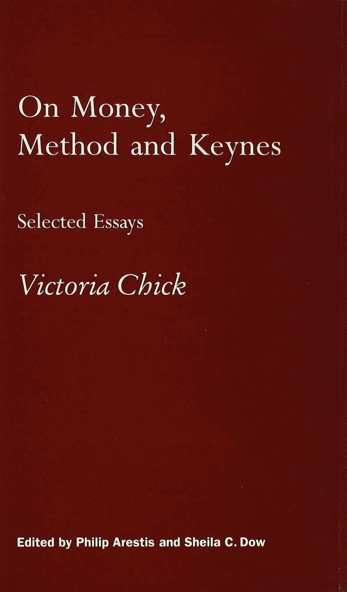 Philip Arestis, Sheila C. Dow, Victoria (Reader in Economics Chick, Chick V., Sheila C Dow, Victoria Chick - On Money, Method and Keynes, Inbunden