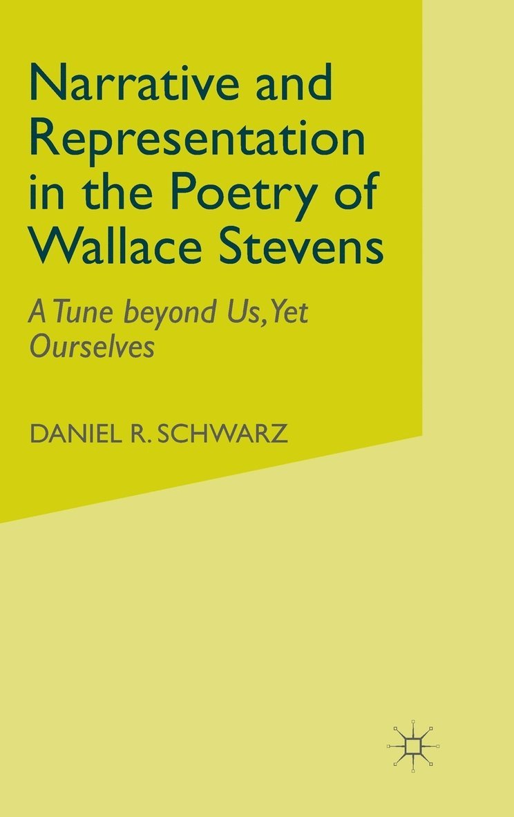 D. Schwarz - Narrative and Representation in the Poetry of Wallace Stevens, Inbunden