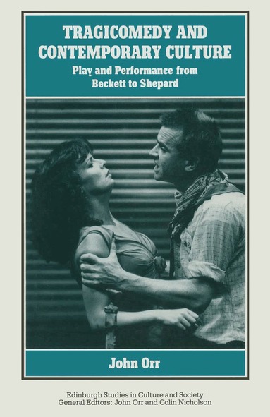 John Orr - Tragicomedy and Contemporary Culture, Häftad