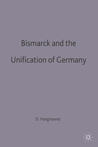 bokomslag Bismarck and the Unification of Germany