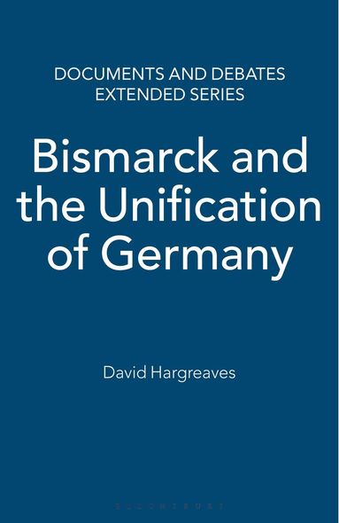 David Hargreaves - Bismarck and the Unification of Germany, Häftad