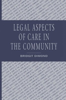Bridgit Dimond - Legal aspects of care in the community, Häftad
