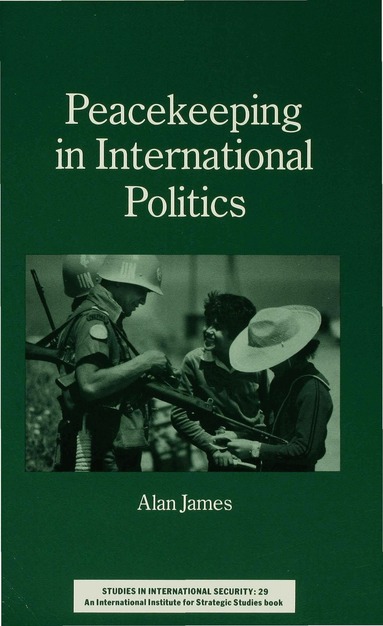 Alan James - Peacekeeping in International Politics, Häftad