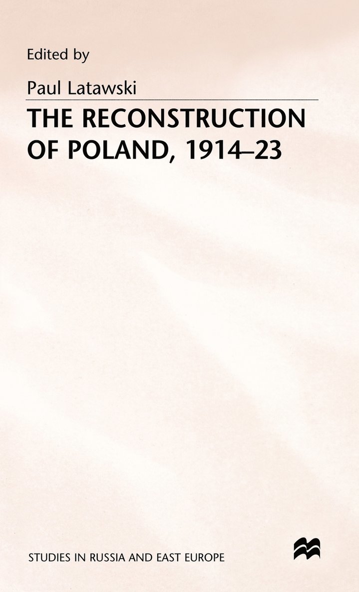 The Reconstruction of Poland, 1914-23 1