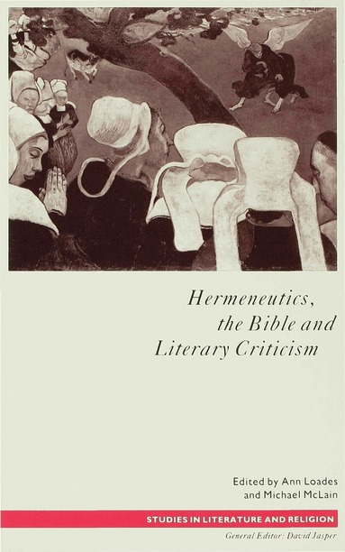 Ann Loades, Loades+mclain, Ann Loades, Michael McLain - Hermeneutics, the Bible and Literary Criticism, Inbunden