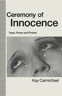 bokomslag Ceremony of Innocence: Tears, Power and Protest