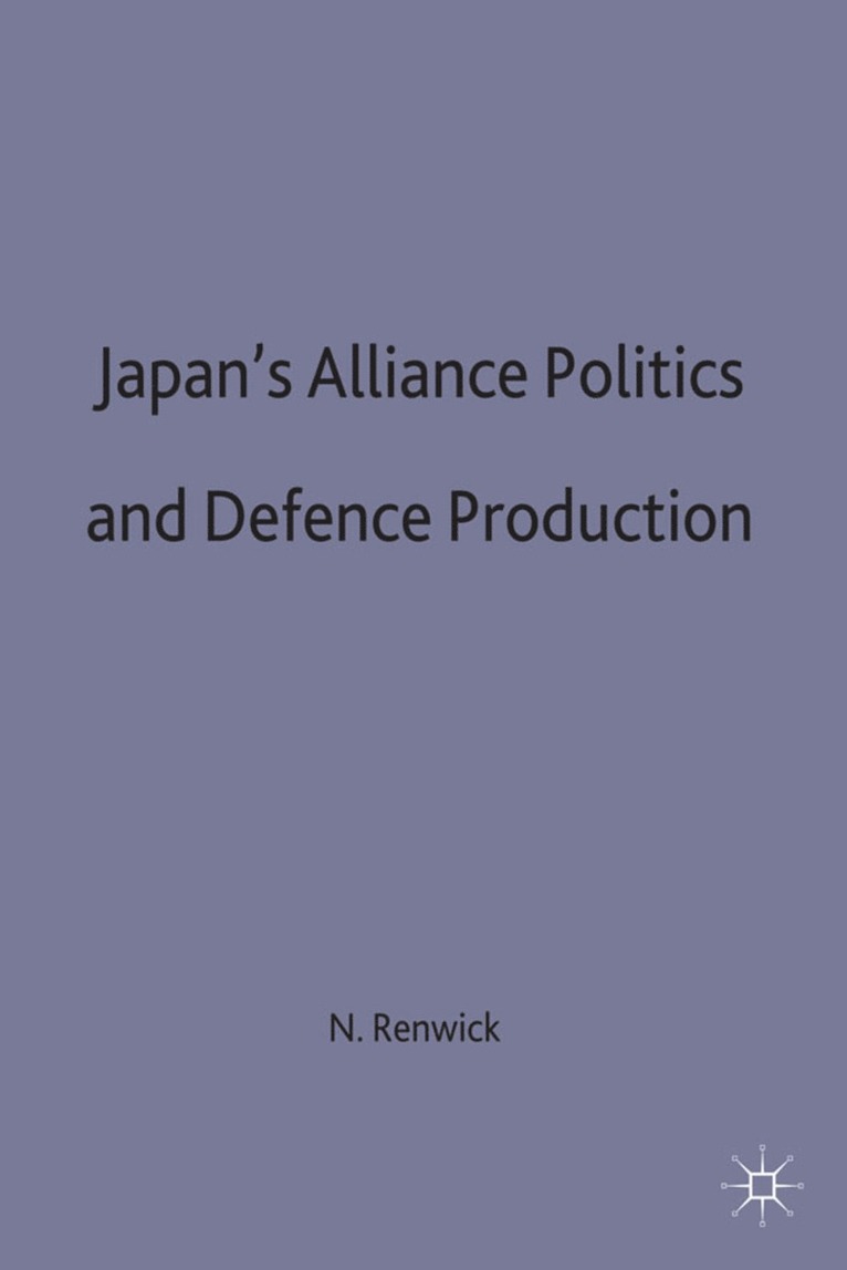 Japan's Alliance Politics and Defence Production 1