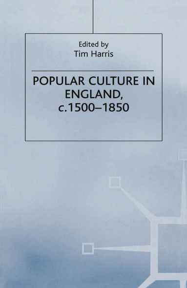 Tim Harris, Tim Harris - Popular Culture in England, c. 1500–1850, Häftad