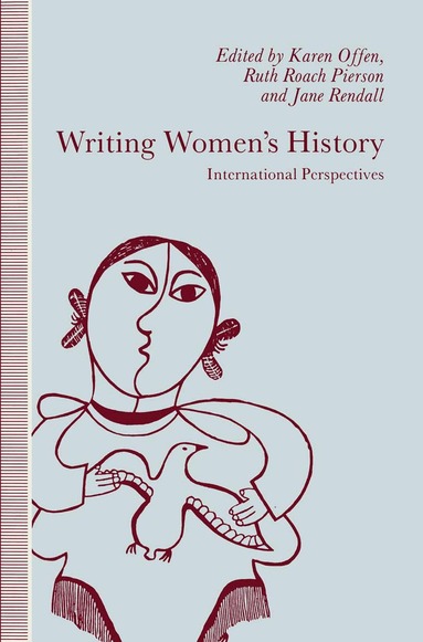 Karen M. Offen, Ruth Roach Pierson, Jane Rendall - Writing Women’s History, Häftad