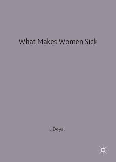 Lesley Doyal - What Makes Women Sick, Häftad