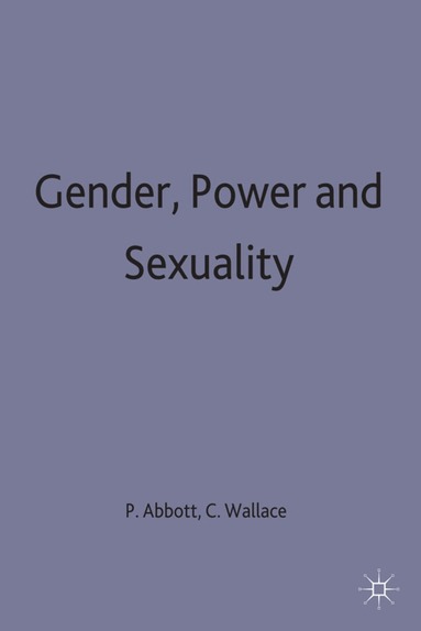 Pamela Abbott, Claire Wallace - Gender, Power and Sexuality, Inbunden