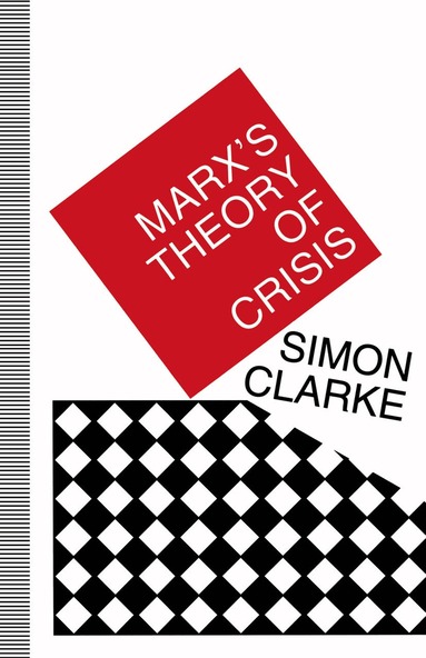 Simon Clarke - Marx's Theory of Crisis, Häftad