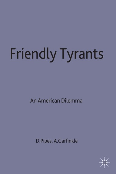 Daniel Pipes, Pipes+garfinkle, Adam Garfinkle, Daniel Pipes - Friendly Tyrants, Inbunden