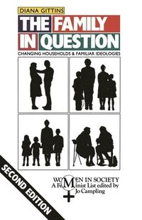 bokomslag The Family in Question: Changing Households and Familiar Ideologies