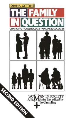 bokomslag The Family in Question: Changing Households and Familiar Ideologies