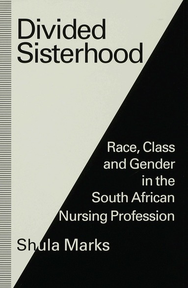 Shula Marks - Divided Sisterhood, Inbunden